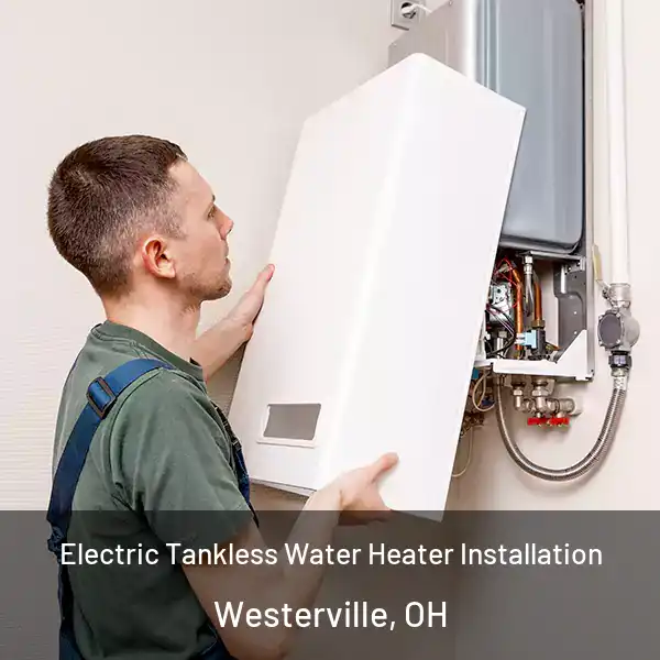  Electric Tankless Water Heater Installation Westerville, OH