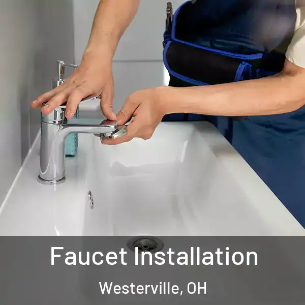  Faucet Installation Westerville, OH