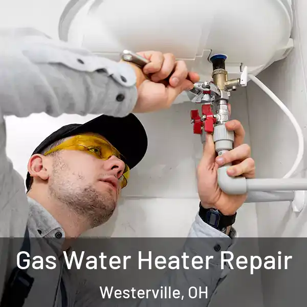  Gas Water Heater Repair Westerville, OH