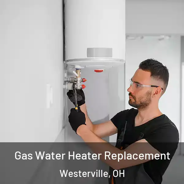  Gas Water Heater Replacement Westerville, OH
