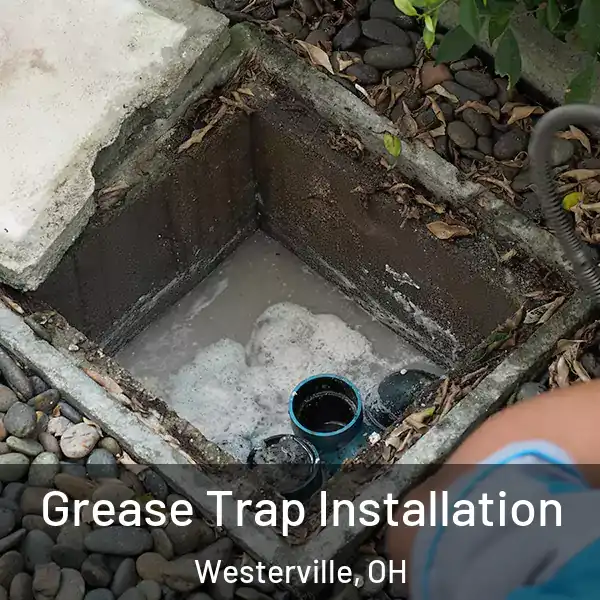  Grease Trap Installation Westerville, OH