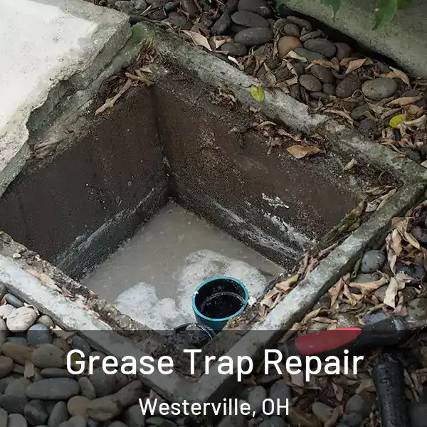  Grease Trap Repair Westerville, OH