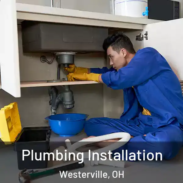  Plumbing Installation Westerville, OH