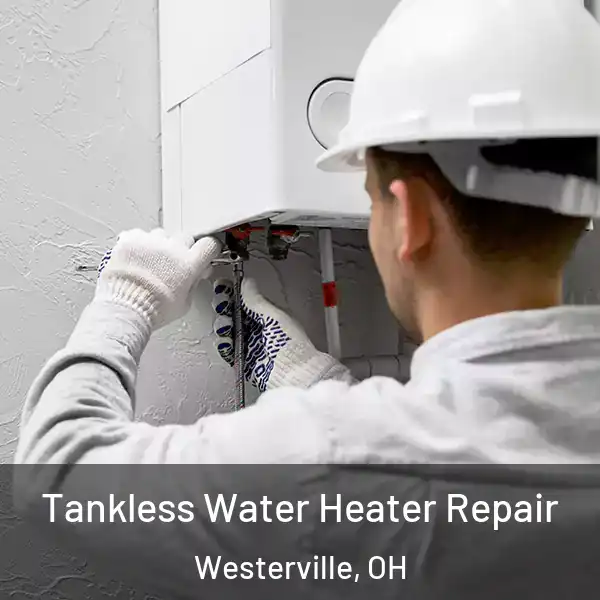  Tankless Water Heater Repair Westerville, OH