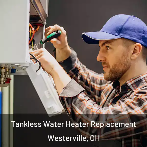  Tankless Water Heater Replacement Westerville, OH