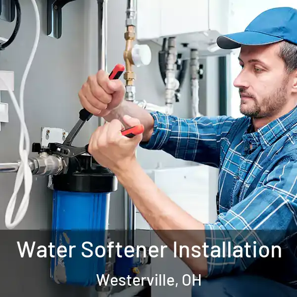  Water Softener Installation Westerville, OH