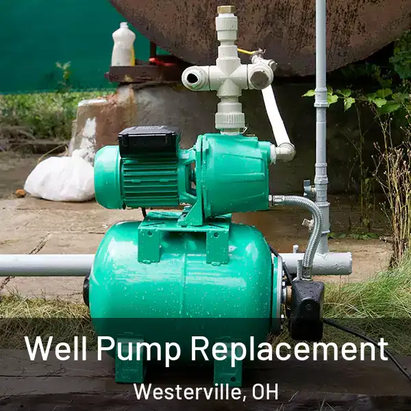  Well Pump Replacement Westerville, OH